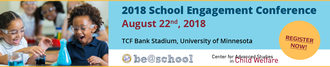 Be@School Announcement: 2018 School Engagement Conference August 22nd, 2018 TCF Bank Stadium, University of Minnesota