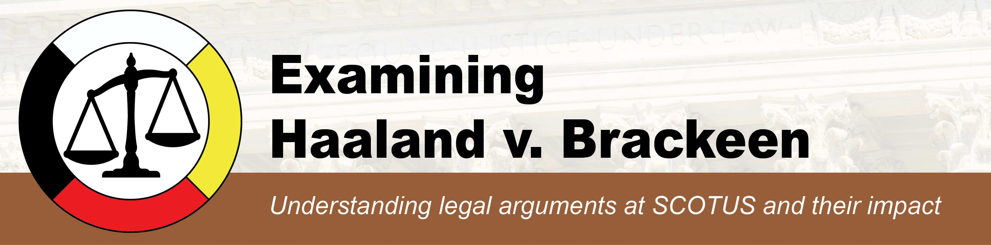 Banner: Examining Haaland v. Brackeen: Understanding legal arguments at SCOTUS and their impact 